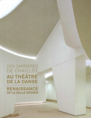 LIVRE - DES CARRIERES DE CHAILLOT, AU THEATRE DE LA DANSE